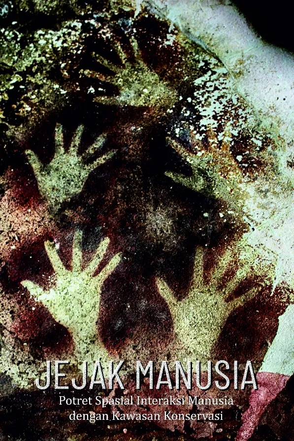 Laporan Jejak Manusia, Potret Spasial Interaksi Manusia dengan Kawasan Konservasi