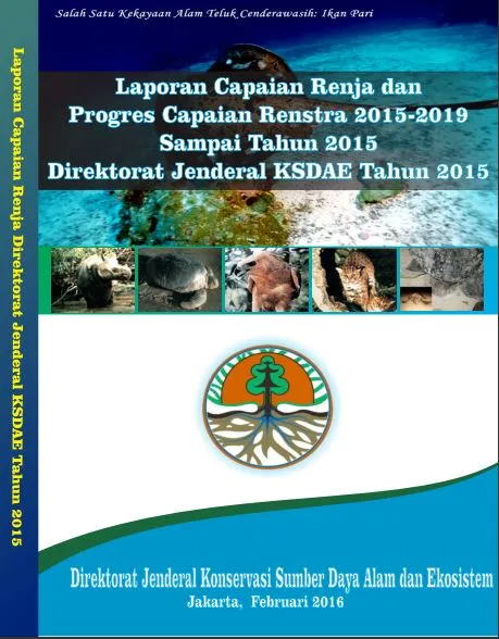 Laporan Laporan Capaian Renja dan Progres Capaian Renstra 2015-2019 Sampai Tahun 2015 Ditjen KSDAE 2015