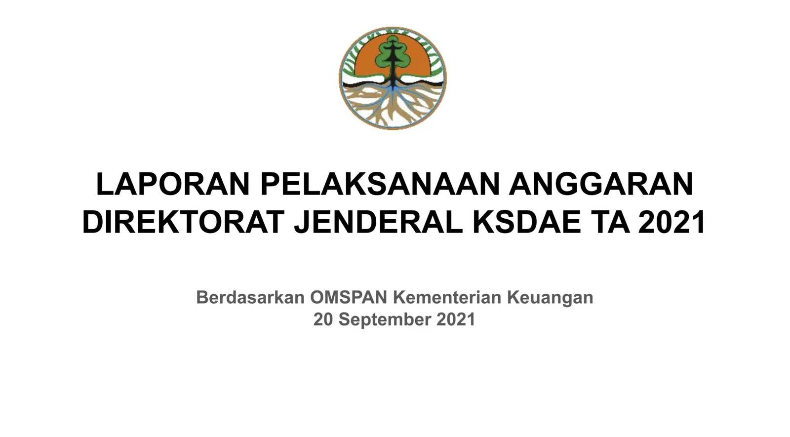 Laporan Laporan Pelaksanaan Anggaran Ditjen KSDAE TA 2021 - 20 September 2021