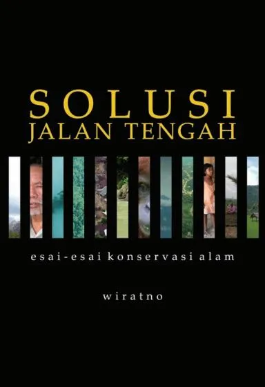 Laporan Solusi Jalan Tengah: Esai-Esai Konservasi