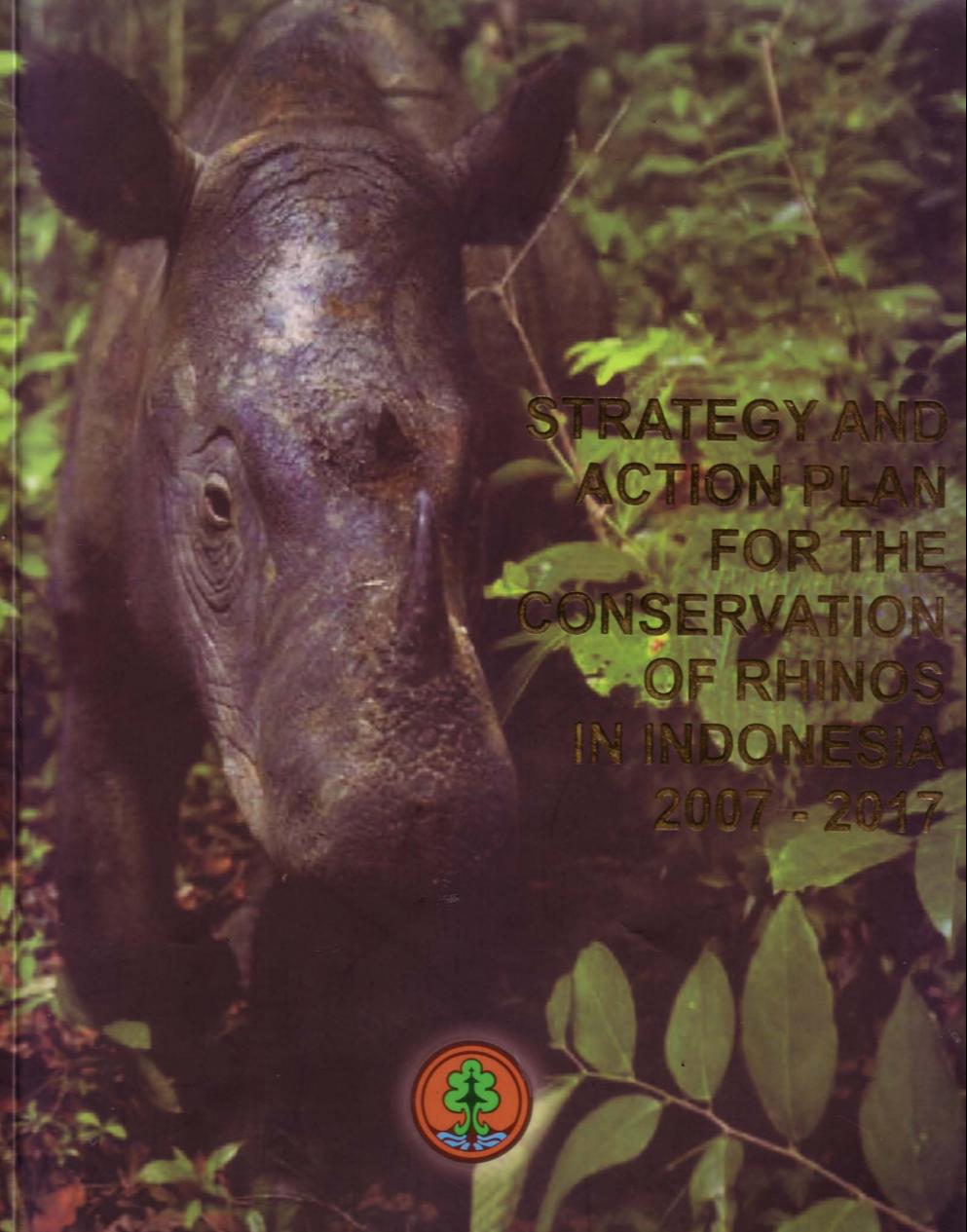 Dokumen SRAK Strategi dan Rencana Aksi Konservasi Badak di Indonesia 2007–2017 (SRAK Badak).