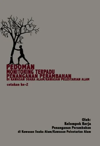 Laporan Pedoman Monitoring Terpadu Penangan Perambahan di Kawasan Suaka Alam/Kawasan Pelestarian Alam